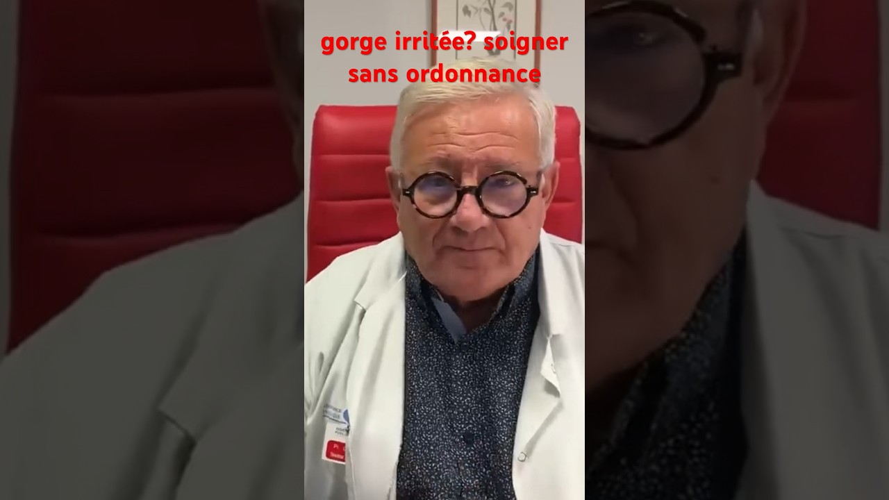 Soigner une gorge irritée sans ordonnance Pr.O.HENRY